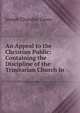 An Appeal to the Christian Public: Containing the Discipline of the Trinitarian Church in ., Joseph Chandler Green 