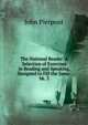 The National Reader: A Selection of Exercises in Reading and Speaking, Designed to Fill the Same .. bk. 3, John Pierpont 
