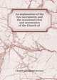 An explanation of the two sacraments and the occasional rites and ceremonies of the Church of ., Church of England services 