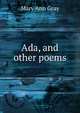 Ada, and other poems, Mary Ann Gray 