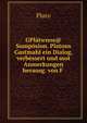 GPlatwnos@ Sumposion. Platons Gastmahl ein Dialog, verbessert und mot Anmerkungen herausg. von F ., Plato 