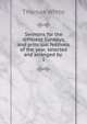 Sermons for the different Sundays, and principal festivals of the year, selected and arranged by .. 1, Thomas White 