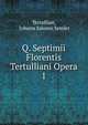 Q. Septimii Florentis Tertulliani Opera. 1, Tertullian, Johann Salomo Semler 