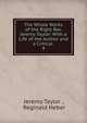 The Whole Works of the Right Rev. Jeremy Taylor: With a Life of the Author and a Critical .. 9, Jeremy Taylor 