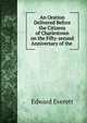 An Oration Delivered Before the Citizens of Charlestown on the Fifty-second Anniversary of the ., Edward Everett 
