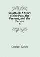 Salathiel: A Story of the Past, the Present, and the Future. 3, George] [Croly 