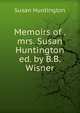 Memoirs of . mrs. Susan Huntington ed. by B.B. Wisner, Susan Huntington 