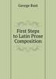 First Steps to Latin Prose Composition, George Rust 