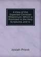 A View of the Expected Christian Millennium: Which is Promised in the Holy Scriptures, and is ., Josiah Priest 