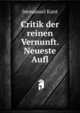Critik der reinen Vernunft. Neueste Aufl, Kant Immanuel 