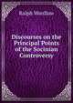 Discourses on the Principal Points of the Socinian Controversy, Ralph Wardlaw 