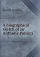 A biographical sketch of sir Anthony Panizzi, Robert Cowtan 