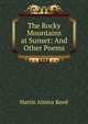 The Rocky Mountains at Sunset: And Other Poems, Hattie Almira Reed 
