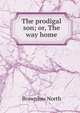 The prodigal son; or, The way home, Brownlow North 