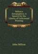 Milton's Areopagitica: A Speech for the Liberty of Unlicensed Printing, Milton John 