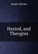 Hesiod, and Theognis., James Davies 