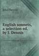 English sonnets, a selection ed. by J. Dennis, John Dennis 