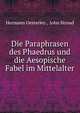 Die Paraphrasen des Phaedrus und die Aesopische Fabel im Mittelalter, Hermann Oesterley , John Stroud 