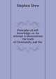 Principles of self-knowledge; or, An attempt to demonstrate the truth of Christianity, and the ., Stephen Drew 