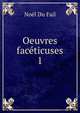 Oeuvres facticuses.. 1, Noel Du Fail 