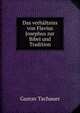 Das verhaltniss von Flavius Josephus zur Bibel und Tradition, Gustav Tachauer 