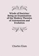 Winds of Doctrine: Being an Examination of the Modern Theories of Automatism and Evolution, Charles Elam 