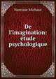 De l'imagination: ?tude psychologique, Narcisse Michaut 