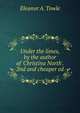 Under the limes, by the author of 'Christina North'. 2nd and cheaper ed, Eleanor A. Towle 