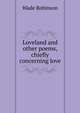 Loveland and other poems, chiefly concerning love, Wade Robinson 