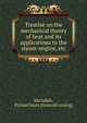 Treatise on the mechanical theory of heat and its applications to the steam-engine, etc, McCulloh, Richard Sears. [from old catalog] 