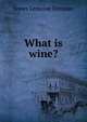 What is wine?, James Lemoine Denman 