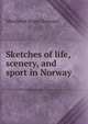 Sketches of life, scenery, and sport in Norway, Mordaunt Roger Barnard 