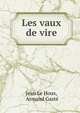 Les vaux de vire, Jean Le Houx, Armand Gast? 