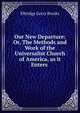 Our New Departure: Or, The Methods and Work of the Universalist Church of America, as it Enters ., Elbridge Gerry Brooks 