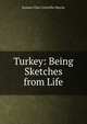 Turkey: Being Sketches from Life, Eustace Clare Grenville Murray 