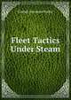 Fleet Tactics Under Steam, Foxhall Alexander Parker 