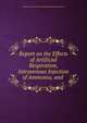 Report on the Effects of Artificial Respiration, Intravenous Injection of Ammonia, and ., India Commission for the Investigation of Snake-Poisoning 