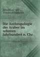 Die Anthropologie der Araber im zehnten Jahrhundert n. Chr., Ikhw?n al-?af?? , Friedrich Dieterici 