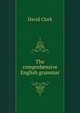 The comprehensive English grammar, David Clark 