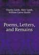 Poems, Letters, and Remains, Charles Lamb, Mary Lamb, William Carew Hazlitt 