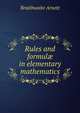 Rules and formul? in elementary mathematics, Braithwaite Arnett 
