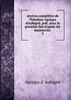?uvres compl?tes de Th?odore Agrippa d'Aubign?, pub. pour la prem?re fois d'apr?s les manuscrits ., Agrippa d' Aubign? 