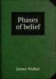 Phases of belief, Walker, James 