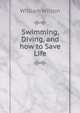 Swimming, Diving, and how to Save Life, William Wilson 