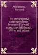 The atonement, a correspondence between 'Forward' magazine, Edinburgh, 'J.W-n' and others., Atonement, Forward 