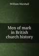 Men of mark in British church history, William Marshall 