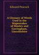 A Glossary of Words Used in the Wapentakes of Manley and Corringham, Lincolnshire, Edward Peacock 