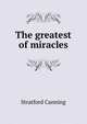 The greatest of miracles, Stratford Canning 