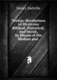 Veritas: Revelations of Mysteries Biblical, Historical, and Social, by Means of the Median and ., Henry Melvill 