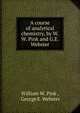 A course of analytical chemistry, by W.W. Pink and G.E. Webster, William W. Pink , George E. Webster 